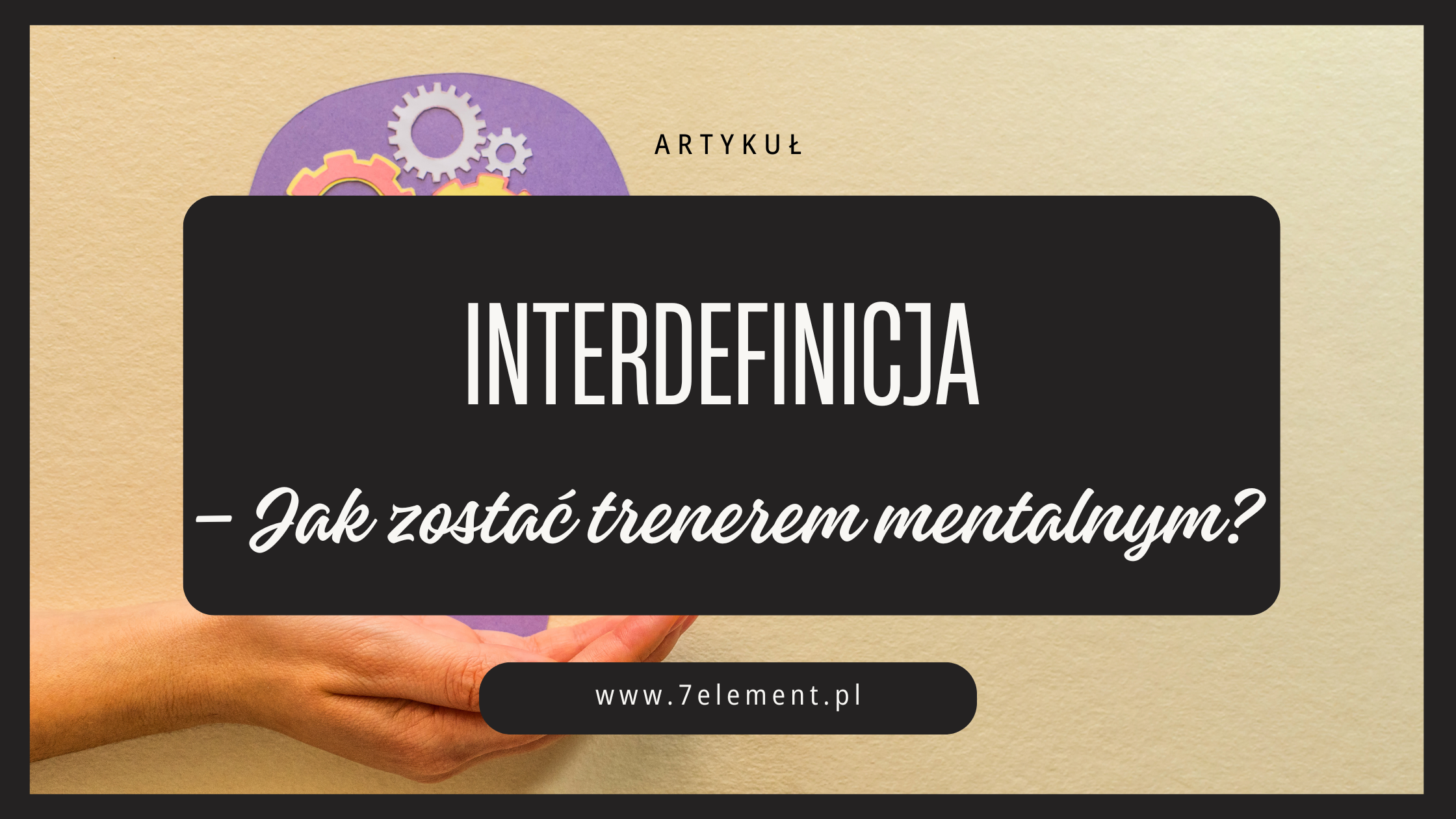 Ilustracja artykułu: Interdefinicja – jak zostać trenerem mentalnym? Ścieżka transformacji i świadomego rozwoju