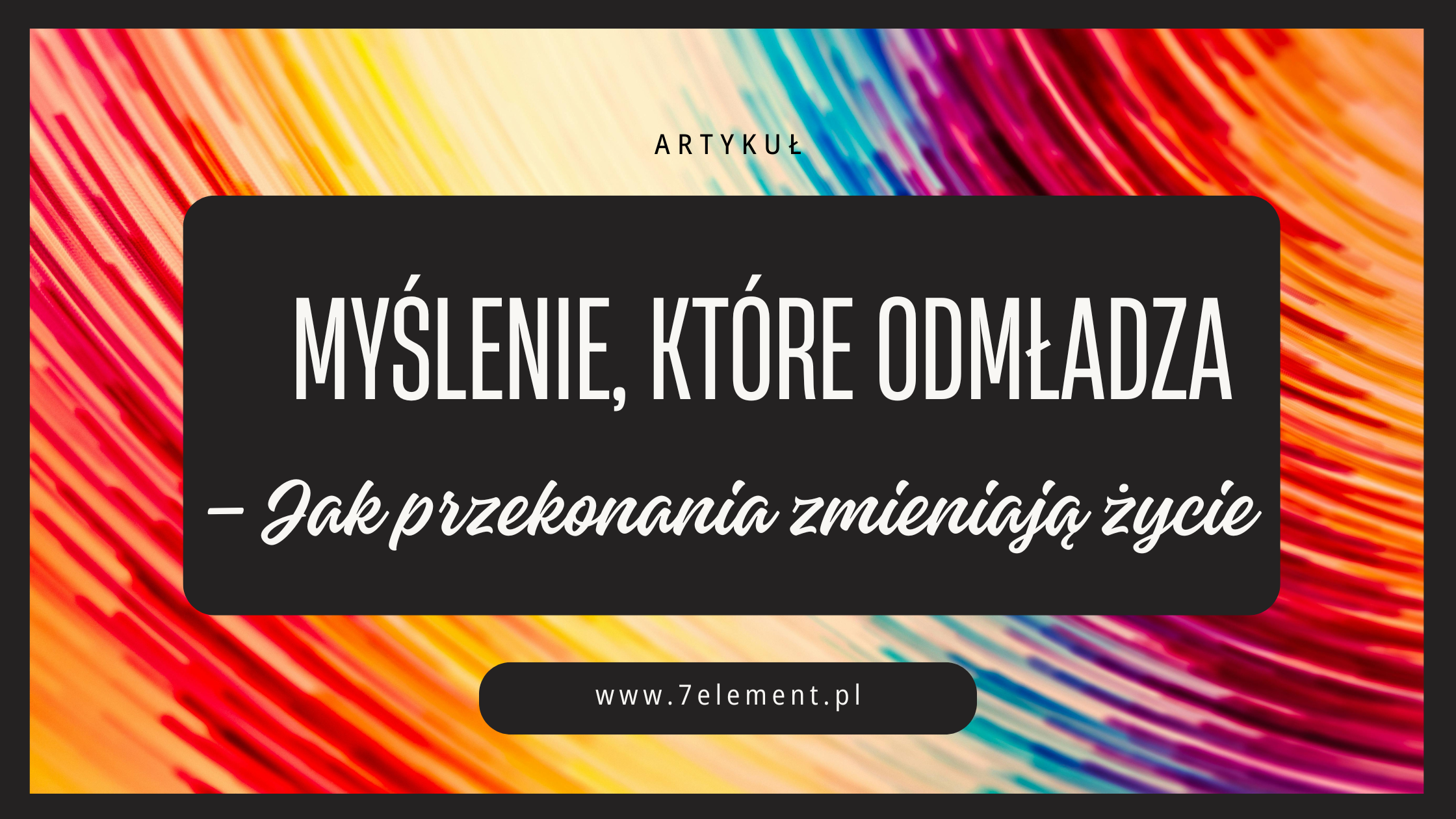 Ilustracja artykułu: Jak przekonania zmieniają życie — siła myślenia i wspierających przekonań